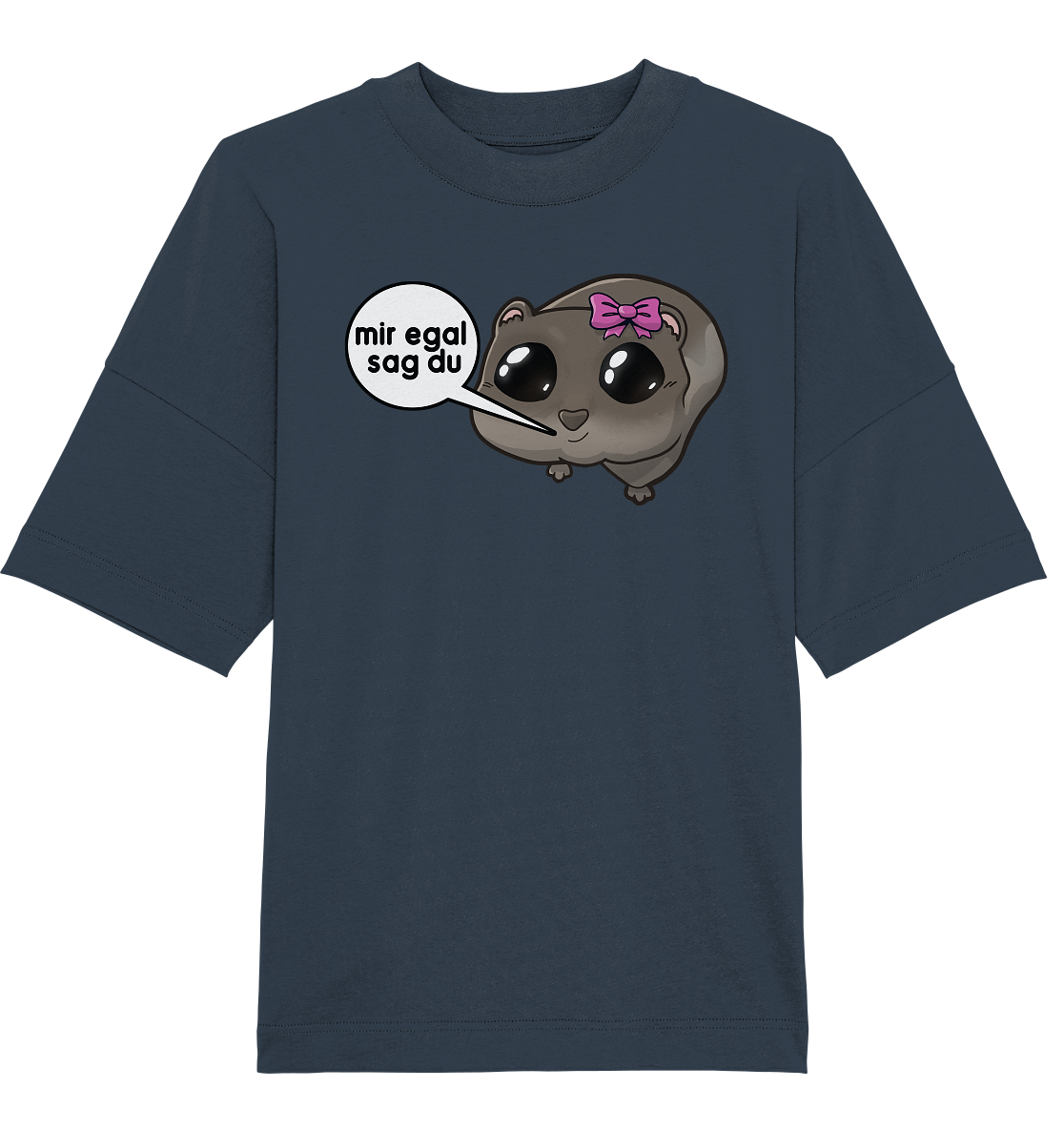 Mir egal sag du - Oversize T-Shirt