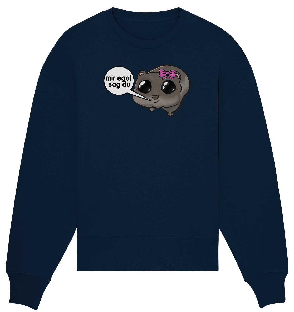 Mir egal sag du - Oversize Sweatshirt