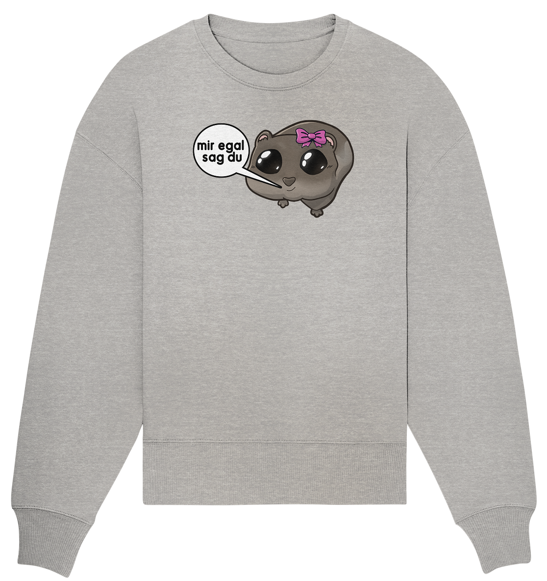 Mir egal sag du - Oversize Sweatshirt