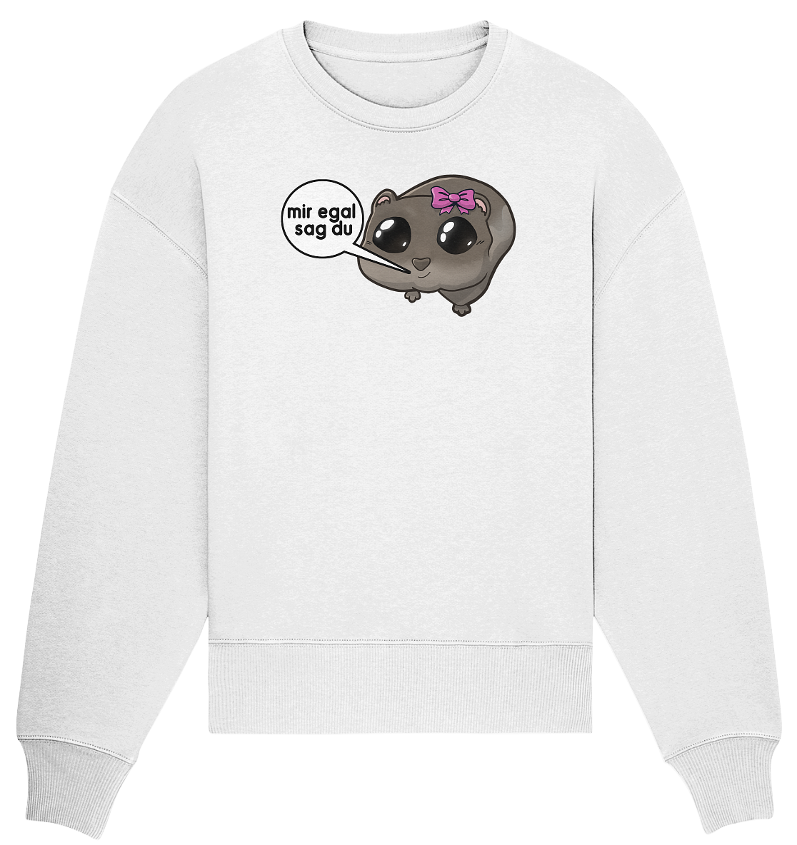 Mir egal sag du - Oversize Sweatshirt