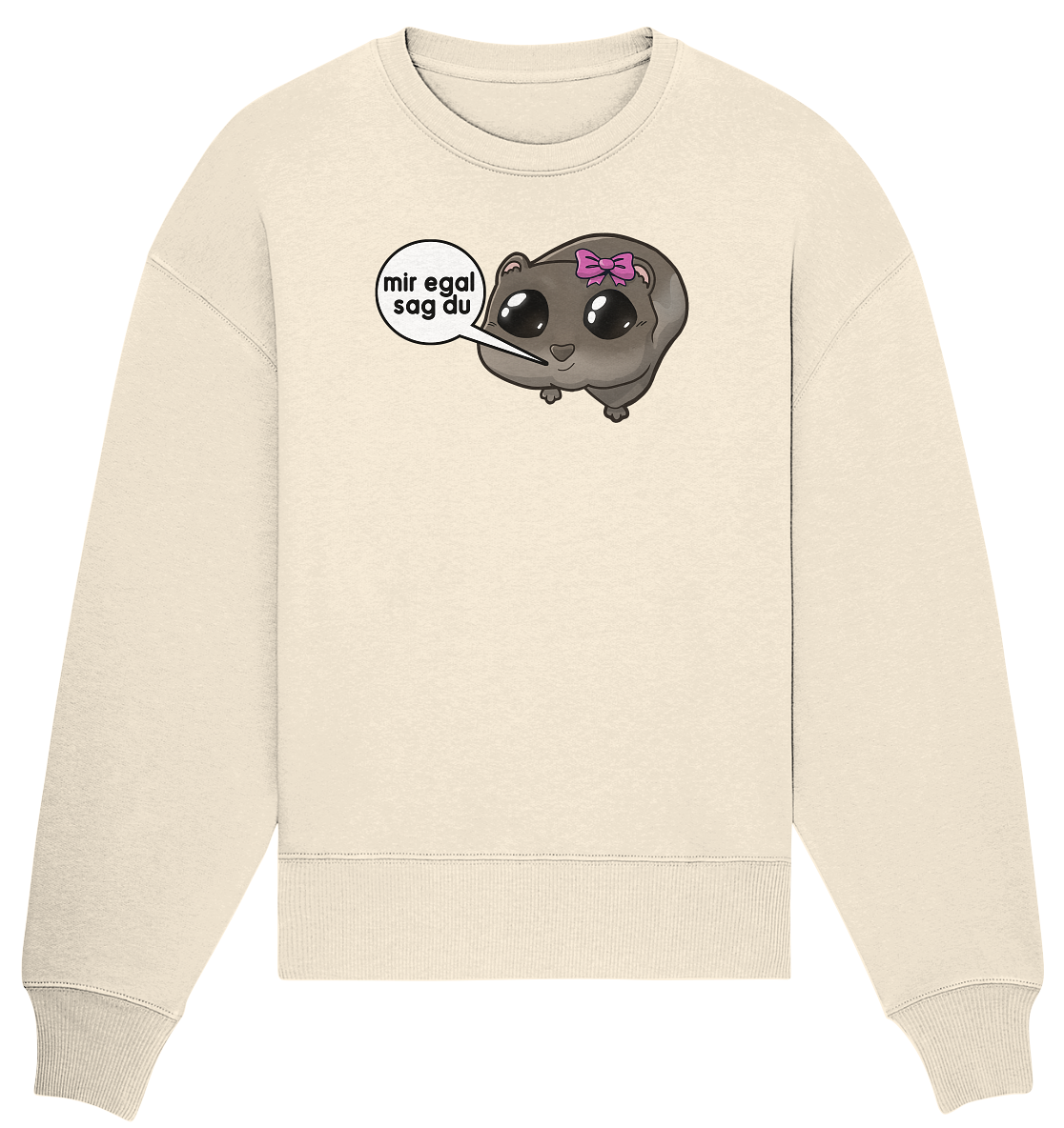 Mir egal sag du - Oversize Sweatshirt